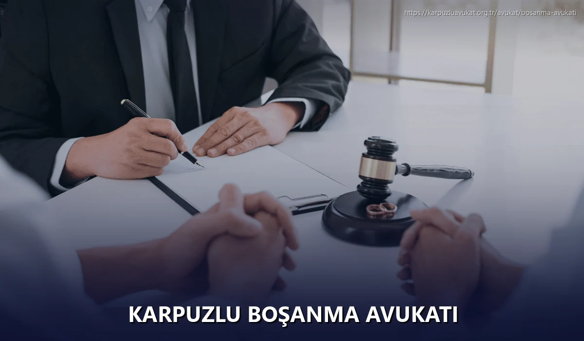 Karpuzlu Boşanma Avukatı