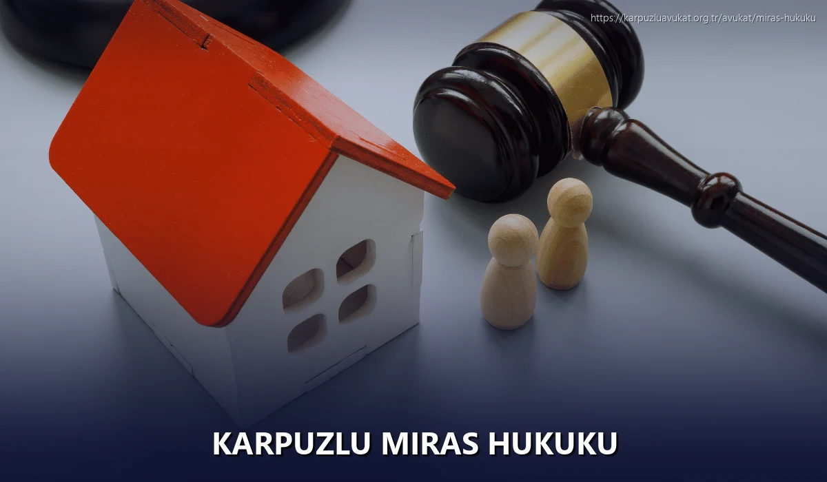Karpuzlu Miras Hukuku