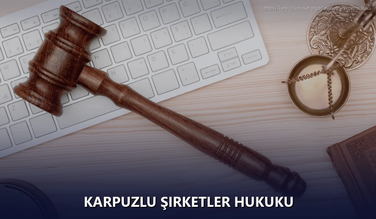 Karpuzlu Şirketler Hukuku